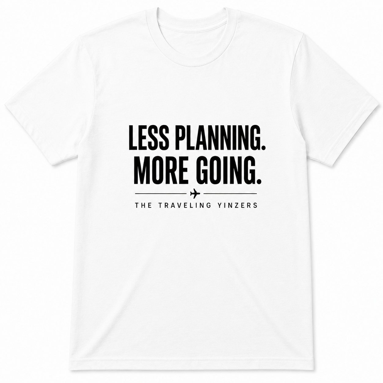 White t-shirt with Less Planning More Going bold text and airplane accent by The Traveling Yinzers