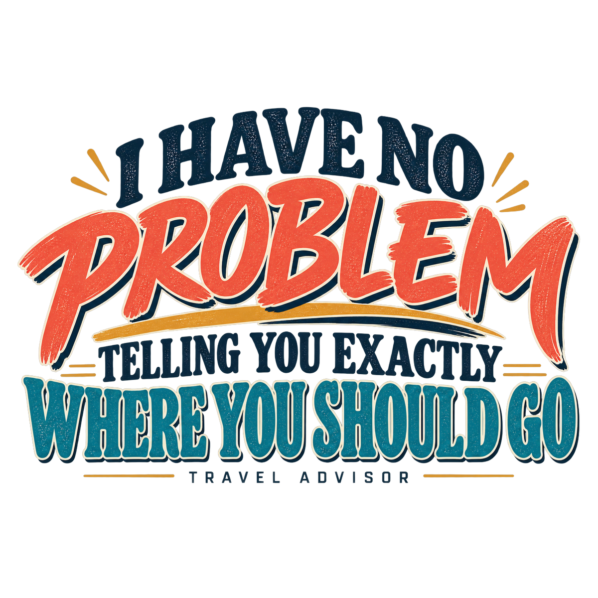 CUSTOMIZABLE - I'll tell you where to go!
